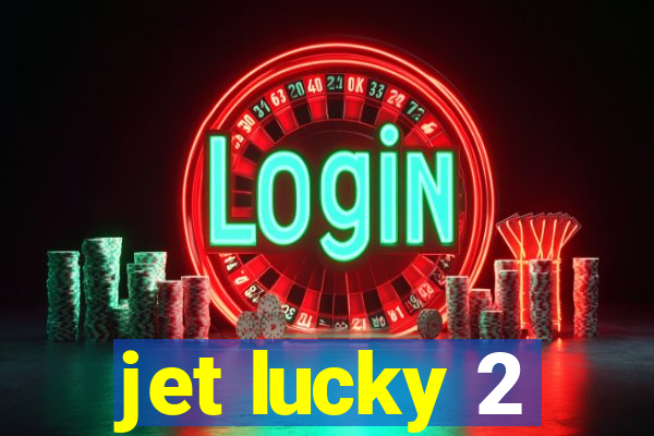 jet lucky 2